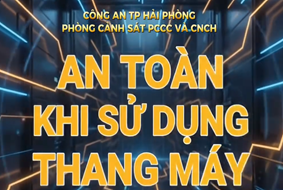 An toàn khi sử dụng thang máy và cách xử lý khi gặp sự cố - Phòng Cảnh sát PCCC và CNCH (CATP Hải Phòng)